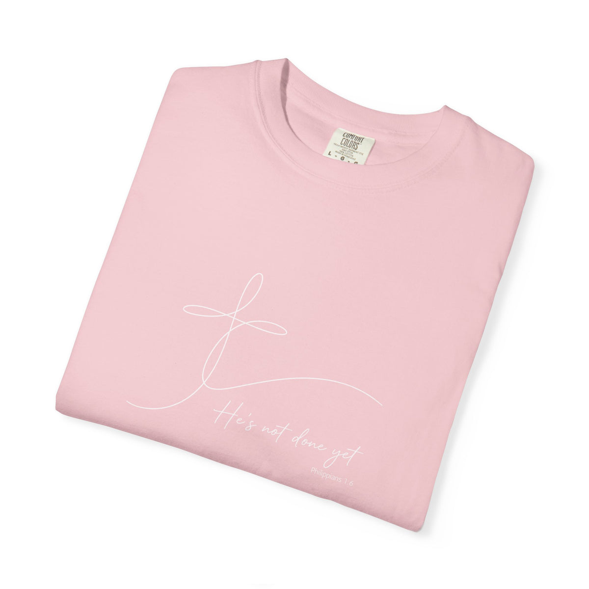 He's Not Done Yet - Comfort Colors Tee