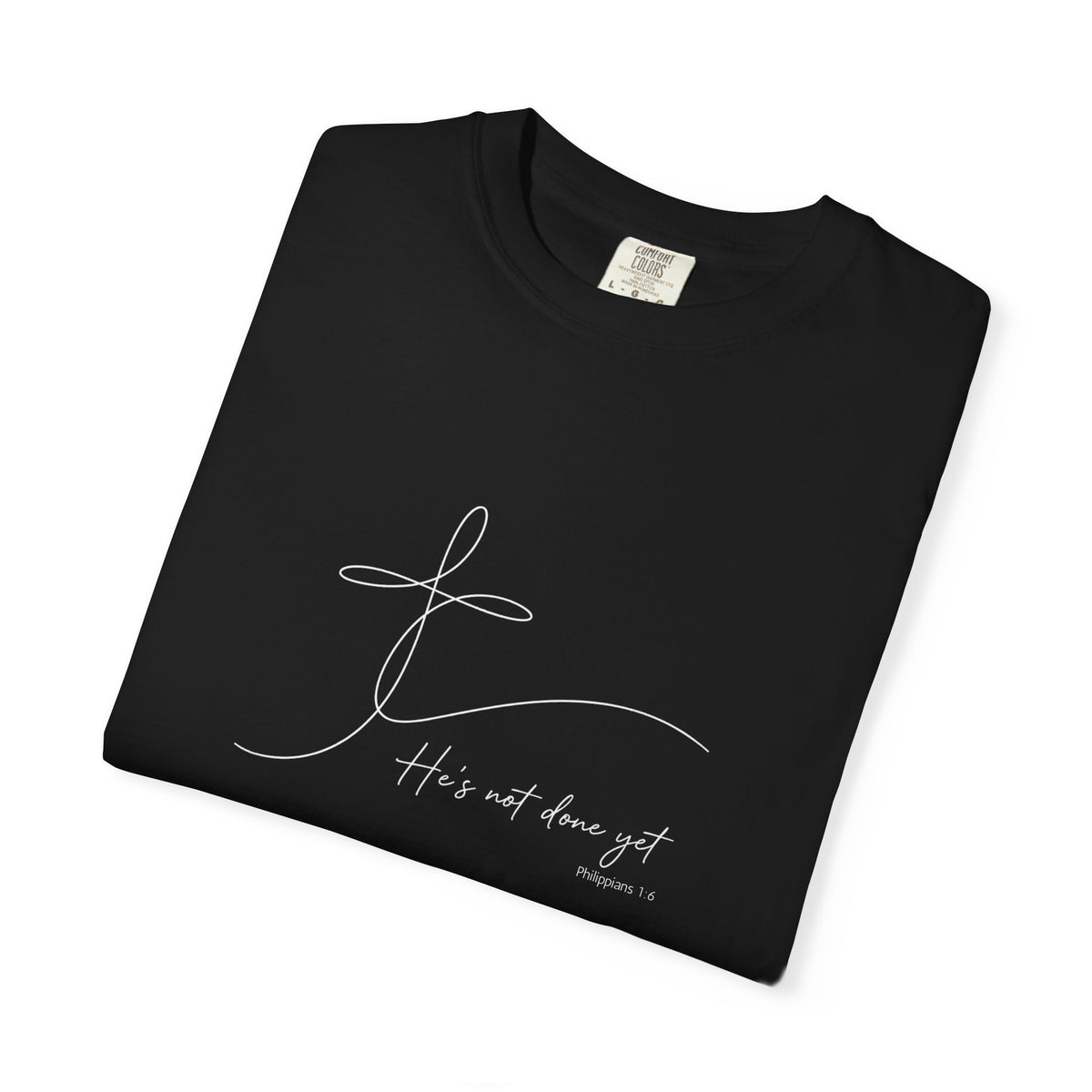 He's Not Done Yet - Comfort Colors Tee
