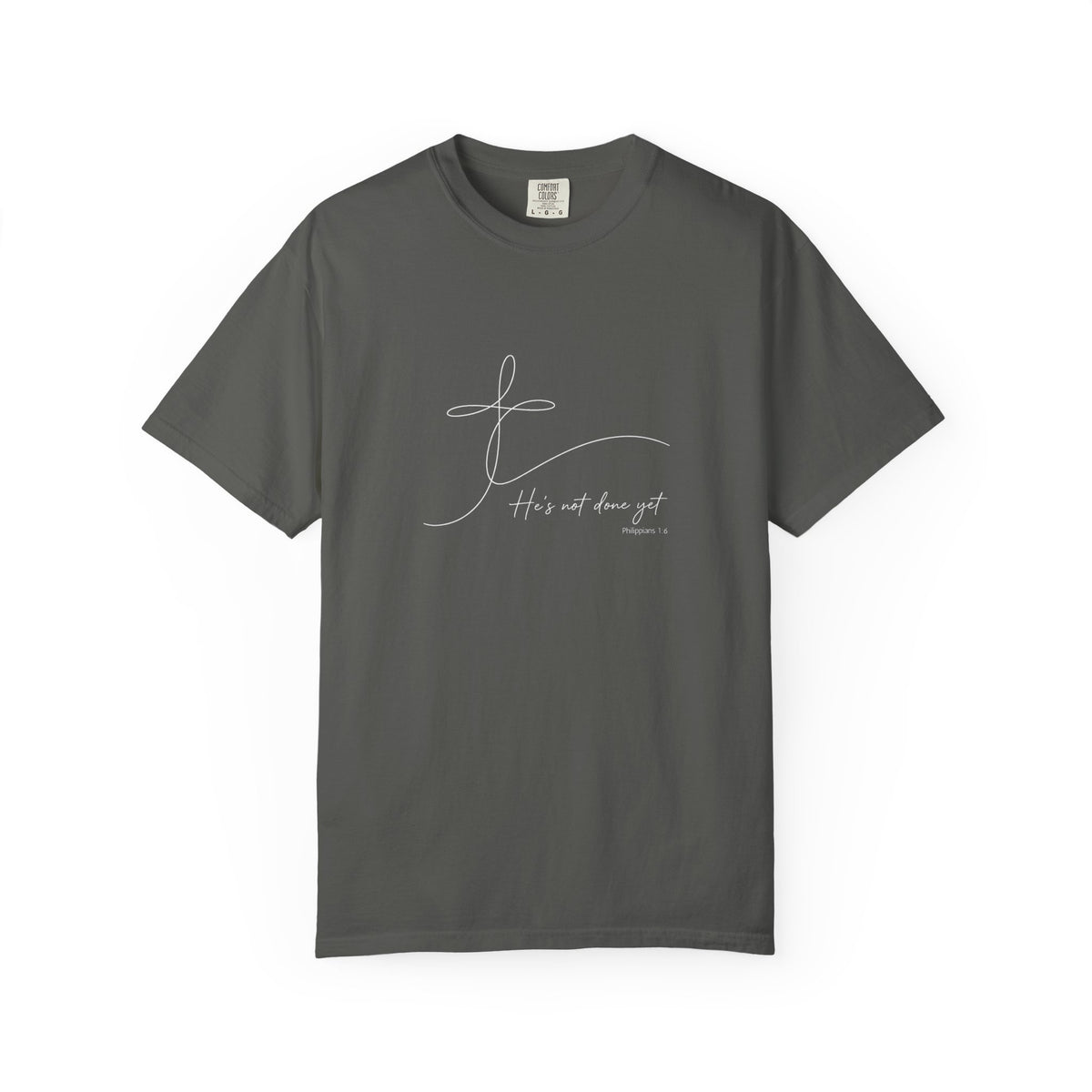 He's Not Done Yet - Comfort Colors Tee