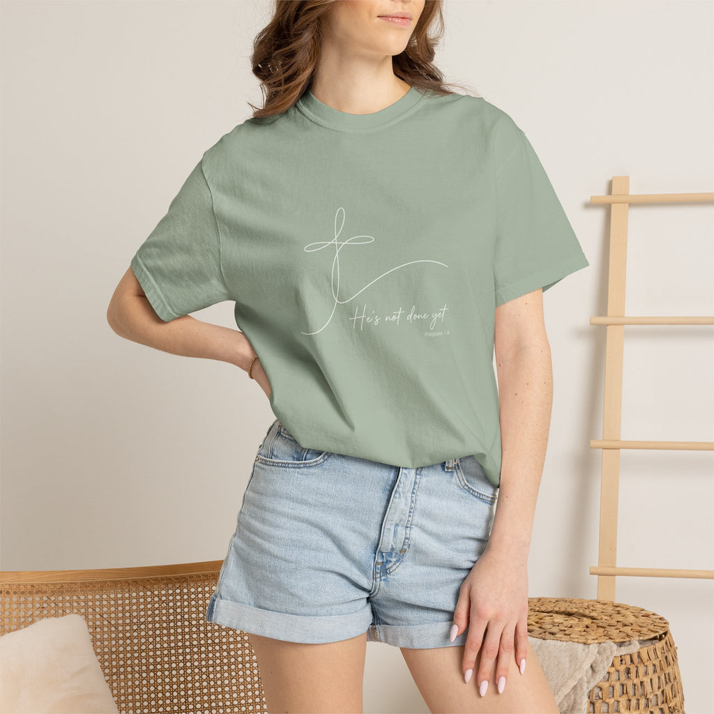 He's Not Done Yet - Comfort Colors Tee