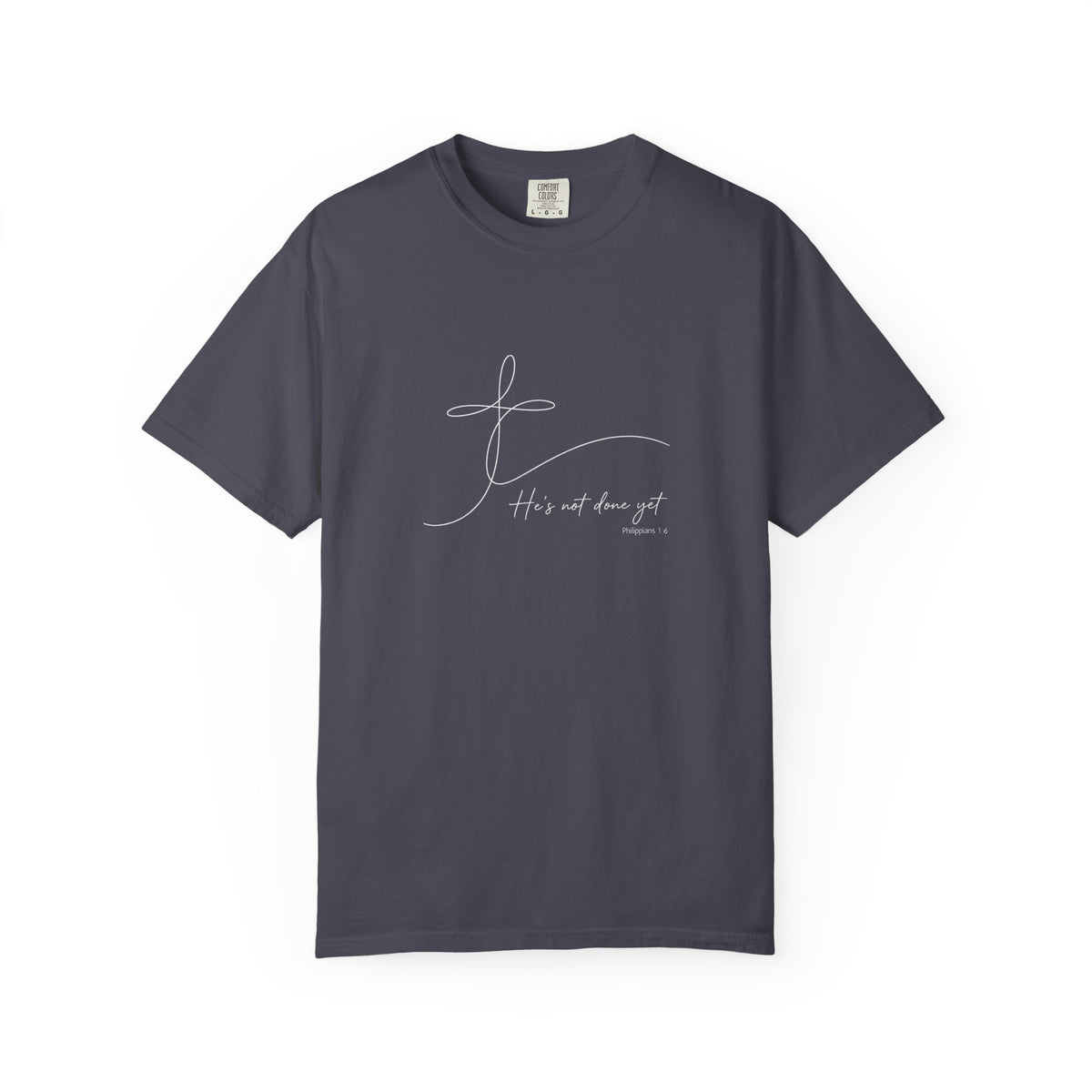 He's Not Done Yet - Comfort Colors Tee