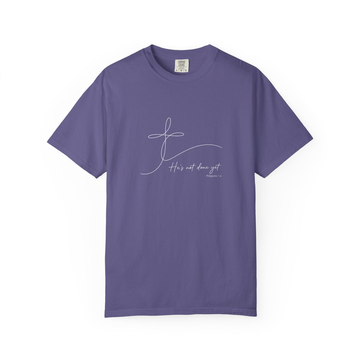He's Not Done Yet - Comfort Colors Tee