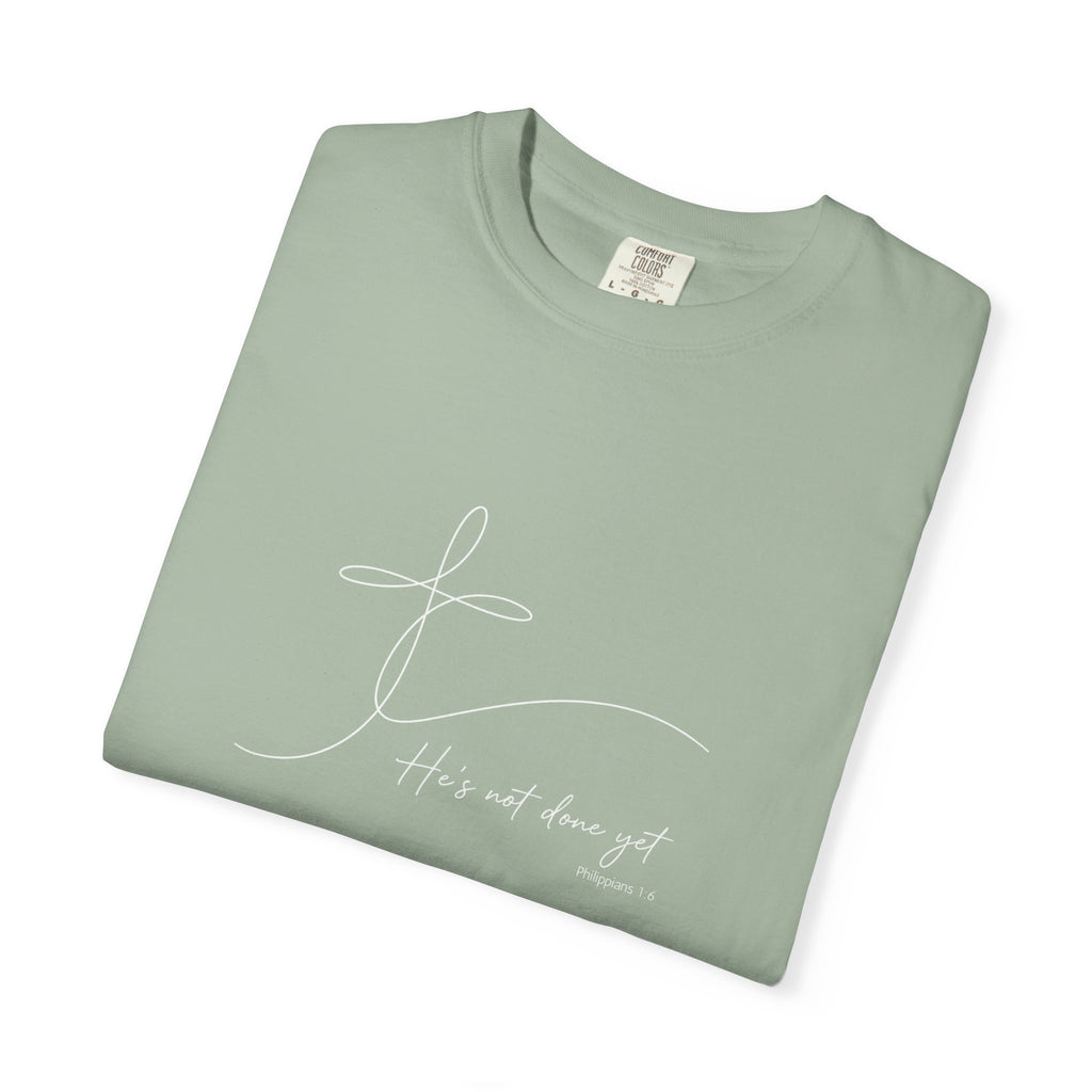 He's Not Done Yet - Comfort Colors Tee